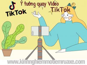 y tuong quay tik tok